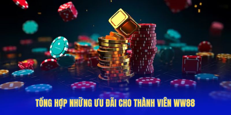 Tổng hợp những ưu đãi cho thành viên WW88